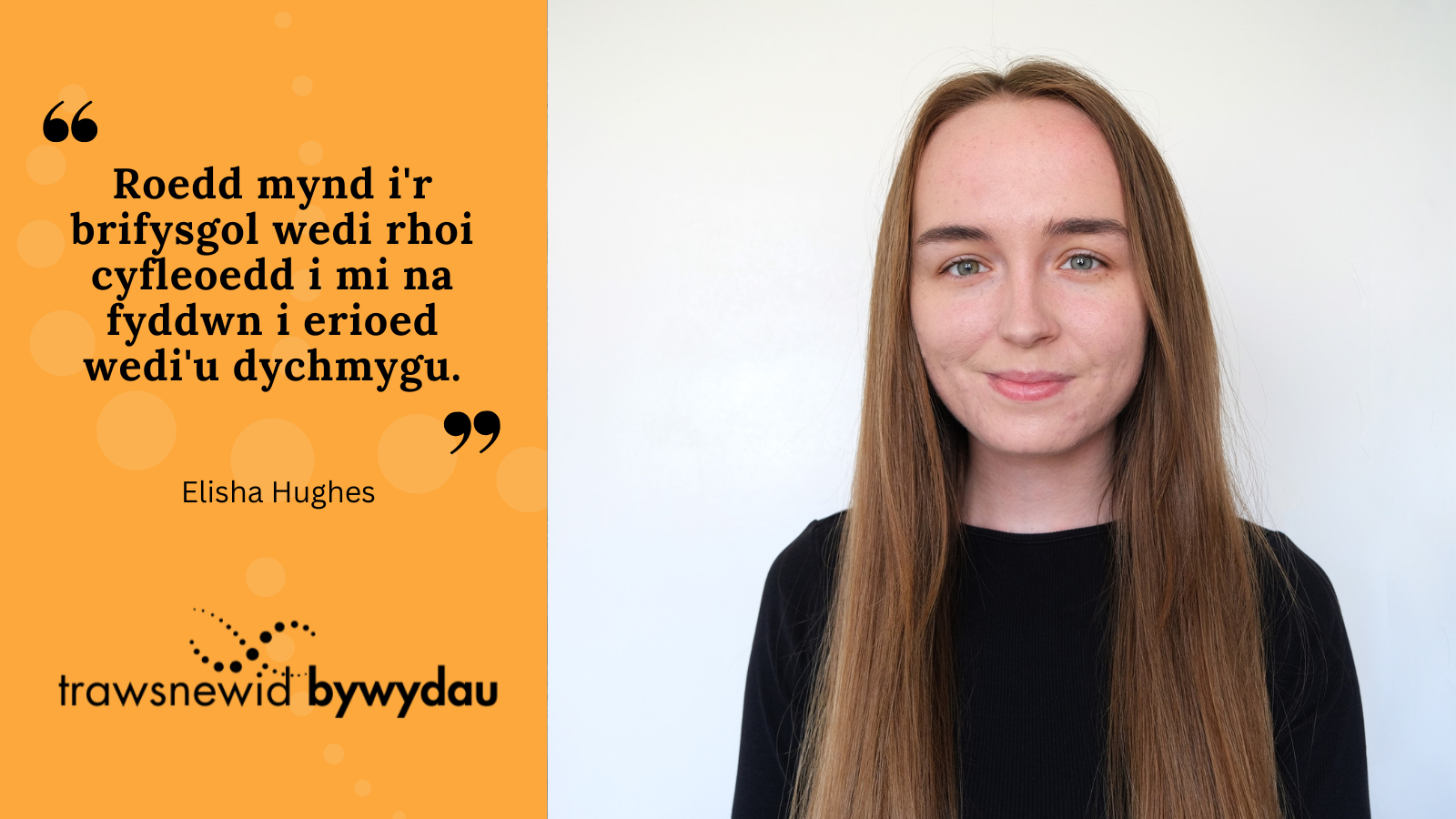 Roedd mynd i'r brifysgol wedi rhoi cyfleoedd i mi na fyddwn i erioed wedi'u dychmygu.