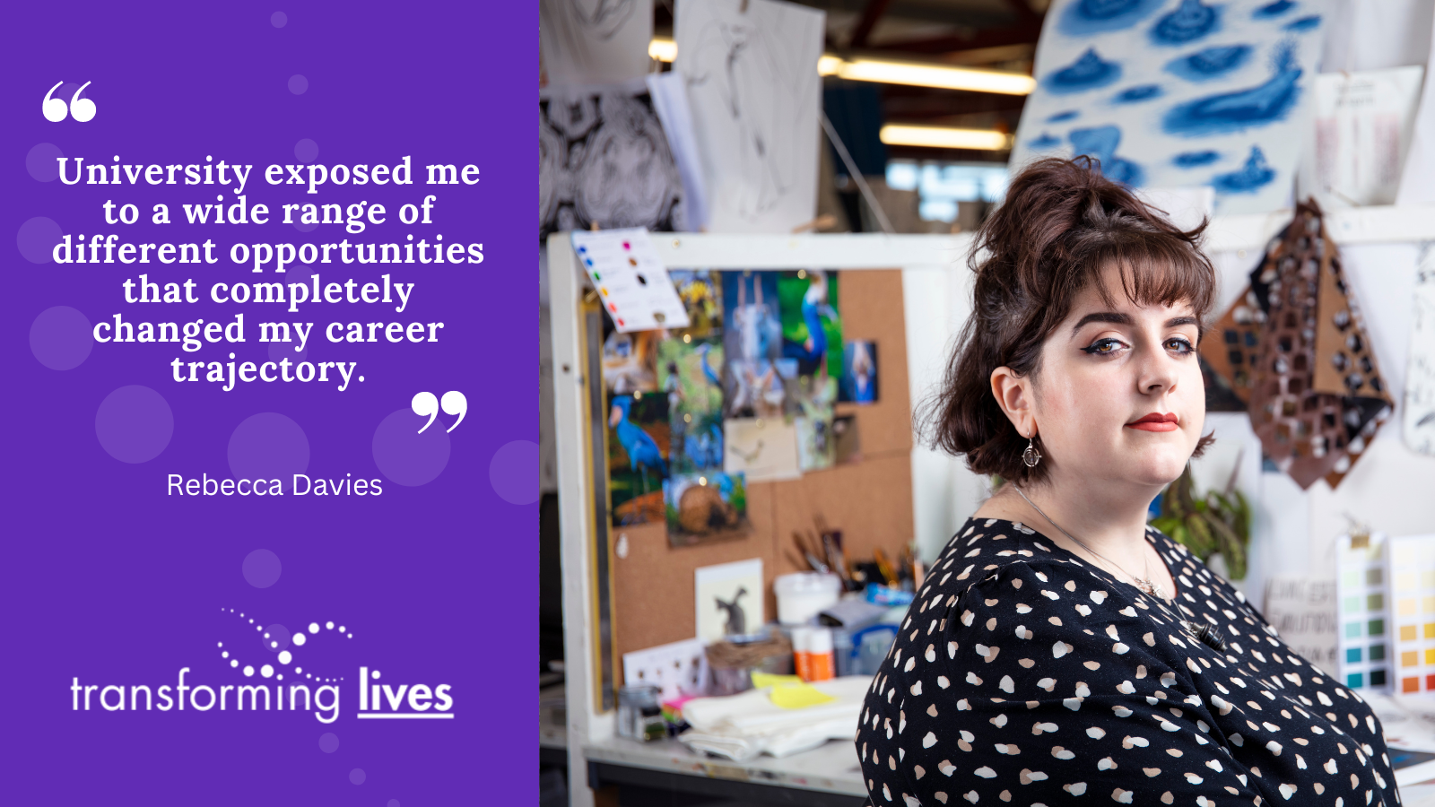 "University exposed me to a wide range of different opportunities that completely changed my career trajectory."
