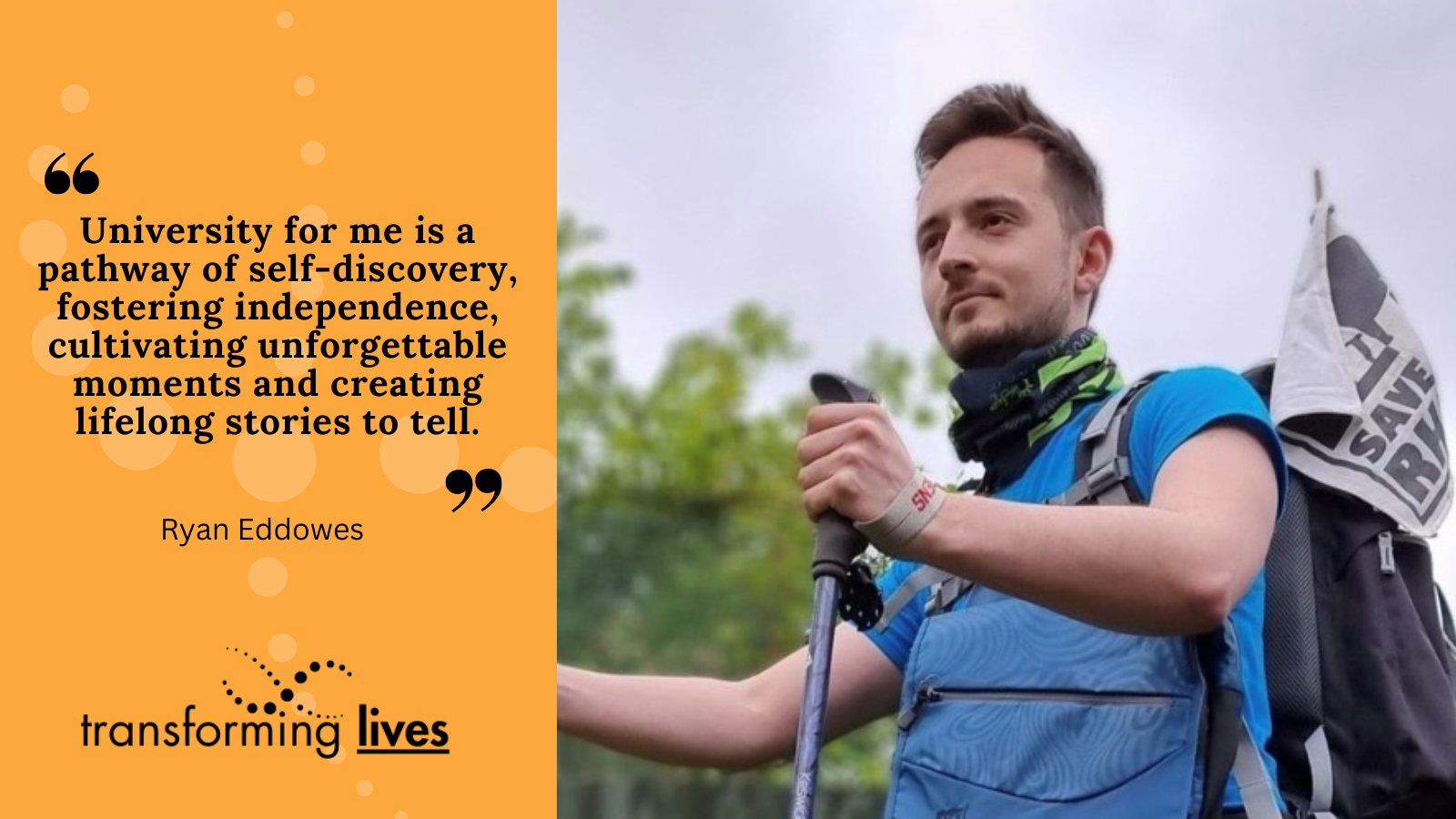  "University for me means a sense of meaning, it is a pathway of self-discovery, fostering independence, cultivating unforgettable moments and creating lifelong stories to tell." 